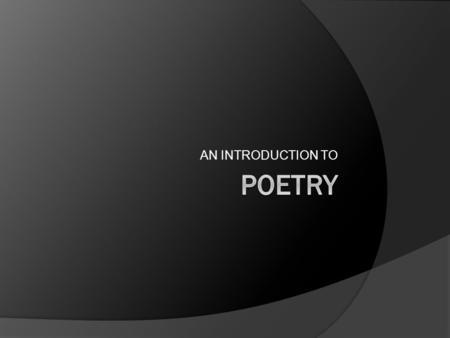 AN INTRODUCTION TO POETRY.