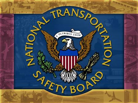 Party Process The Party Process The Safety Board investigates more than 2,000 aviation accidents and incidents a year and about 500 rail, highway, marine.