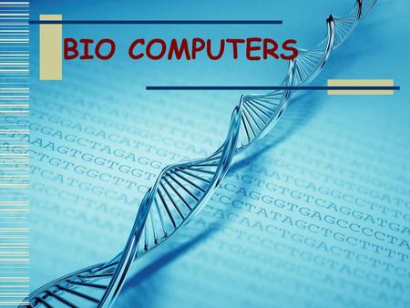 BIO COMPUTERS. INTRODUCTION  Growing needs of mankind-Rapid Development.  Rapid advancement in computer technology will lose its momentum when silicon.