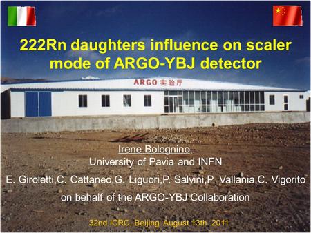 222Rn daughters influence on scaler mode of ARGO-YBJ detector Irene Bolognino, University of Pavia and INFN E. Giroletti,C. Cattaneo,G. Liguori,P. Salvini,P.