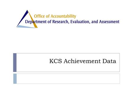 KCS Achievement Data. District-wide Achievement District Achievement  Achievement plots will be included for the following subjects  Algebra I  Algebra.