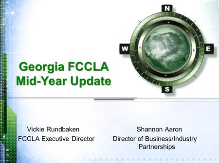 Georgia FCCLA Mid-Year Update Vickie Rundbaken Shannon Aaron FCCLA Executive Director Director of Business/Industry Partnerships.
