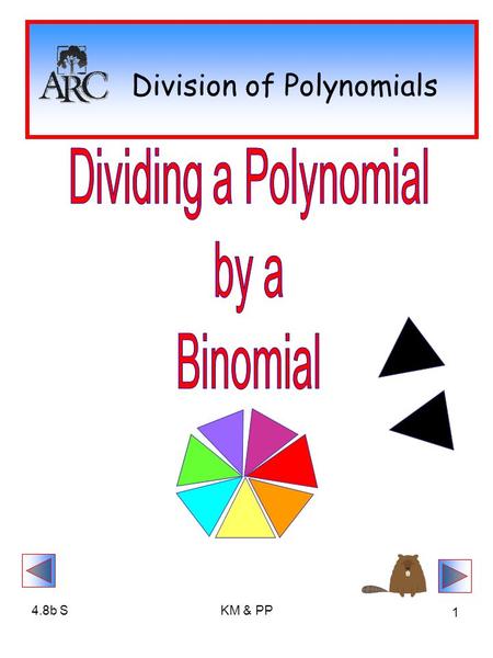 4.8b SKM & PP 1 Division of Polynomials. 4.8b SKM & PP 2 Division of Polynomials First, let’s review the symbols that represent the division problem:
