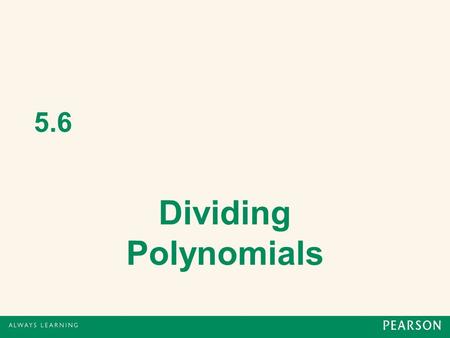 5.6 Dividing Polynomials.
