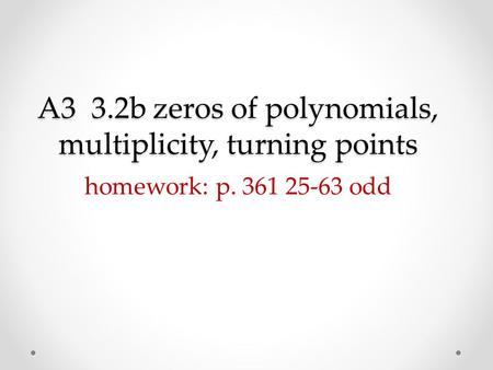 A3 3.2b zeros of polynomials, multiplicity, turning points