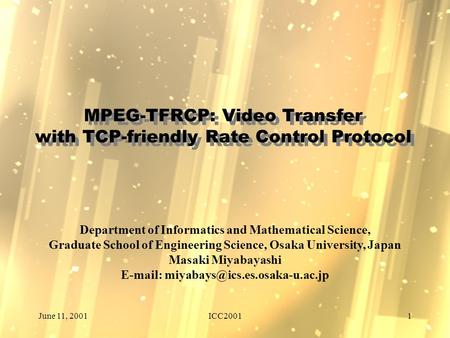June 11, 2001ICC20011 Department of Informatics and Mathematical Science, Graduate School of Engineering Science, Osaka University, Japan Masaki Miyabayashi.