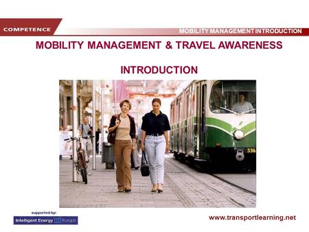 Www.transportlearning.net MOBILITY MANAGEMENT INTRODUCTION MOBILITY MANAGEMENT & TRAVEL AWARENESS INTRODUCTION.