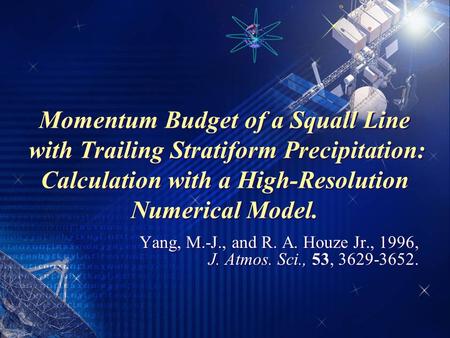 Momentum Budget of a Squall Line with Trailing Stratiform Precipitation: Calculation with a High-Resolution Numerical Model. Yang, M.-J., and R. A. Houze.