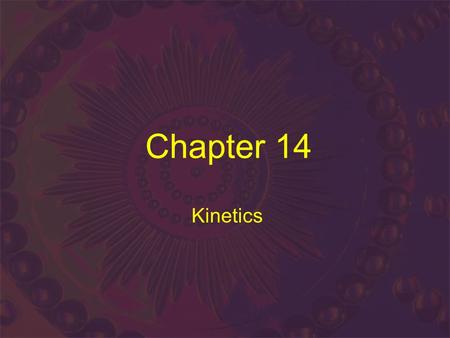 Chapter 14 Kinetics. Defined: Factors that affect Rate 1. 2. 3. 4.