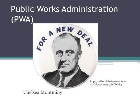 Public Works Administration (PWA) Chelsea Montminy  /12/78319-004-545F8CDD.jpg.