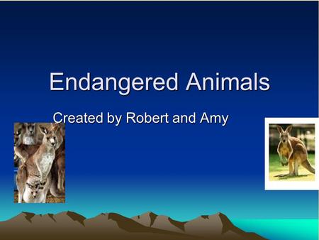 Endangered Animals Created by Robert and Amy. Bilbies The Greater Bilby is found in small, scattered spots in the Tanami Desert in the Northern Territory,