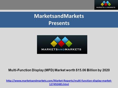MarketsandMarkets Presents Multi-Function Display (MFD) Market worth $15.06 Billion by 2020