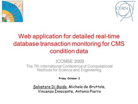 Web application for detailed real-time database transaction monitoring for CMS condition data ICCMSE 2009 The 7th International Conference of Computational.