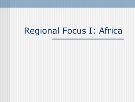 Regional Focus I: Africa. Africa: Social structure Hans-Peter Müller et. al. (1999): „Atlas of pre-colonial societies“ strong impact of pre-colonial traditions.