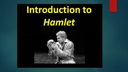 Characters:  Hamlet The prince of Denmark, and a student at the University of Wittenberg. At the beginning of the play, Hamlet’s father, King Hamlet,