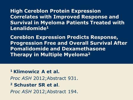 High Cereblon Protein Expression Correlates with Improved Response and Survival in Myeloma Patients Treated with Lenalidomide 1 Cereblon Expression Predicts.
