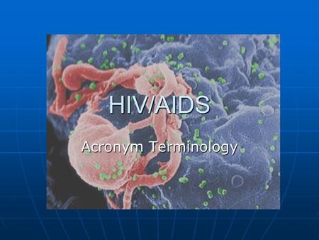 HIV/AIDS Acronym Terminology. Human The virus requires a human host to reproduce. The virus requires a human host to reproduce. (There is also a SIV which.