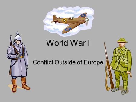 World War I Conflict Outside of Europe. Ottomans Losing Power After the death of Suleyman I in 1566 the empire began to weaken for the next 300 years.