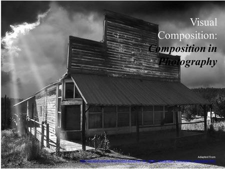 Visual Composition: Composition in Photography Adapted from
