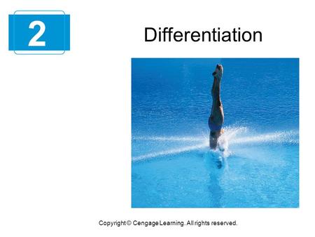 2 Copyright © Cengage Learning. All rights reserved. Differentiation.