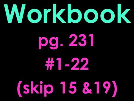 Workbook pg. 231 #1-22 (skip 15 &19). Monday October 8 Daily Check: Chords.