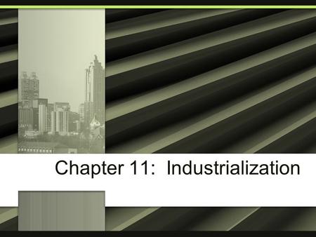 Chapter 11: Industrialization. What to do? Get a whiteboard, eraser and marker Sit with the partner of your choice If you do not choose a partner, I will.