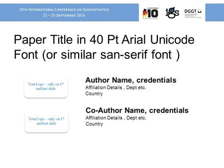 Paper Title in 40 Pt Arial Unicode Font (or similar san-serif font ) Author Name, credentials Affiliation Details, Dept etc. Country Co-Author Name, credentials.