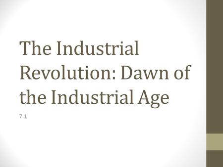 The Industrial Revolution: Dawn of the Industrial Age 7.1.