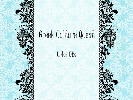 Chloe Utz Greek Culture Quest. Ancient Greek Art, Architecture, & Writing Art Much of the art in Ancient Greece was in the form of architecture, sculpture,