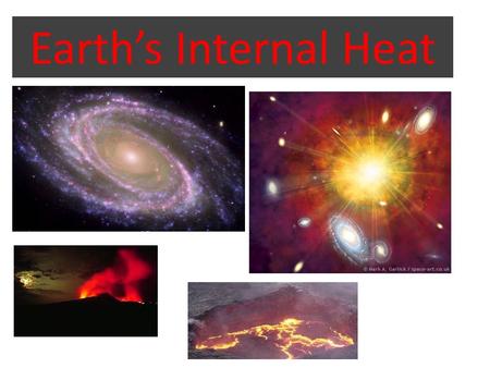 Earth’s Internal Heat.