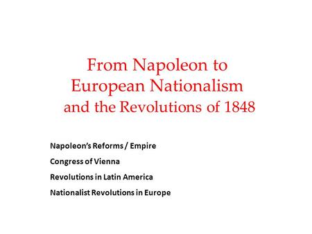 From Napoleon to European Nationalism and the Revolutions of 1848