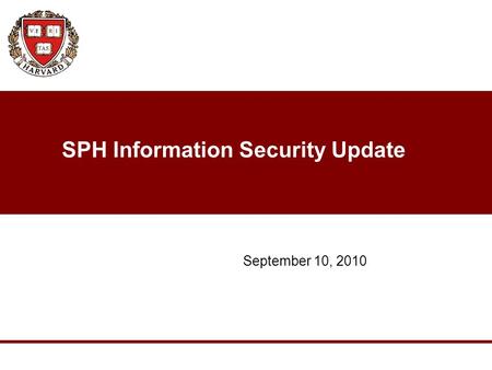 SPH Information Security Update September 10, 2010.