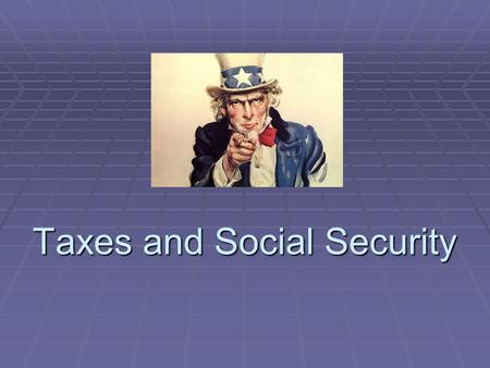 Taxes and Social Security. Understanding Taxes  Taxes are a form of payment to the government to support government services.  There are three types.