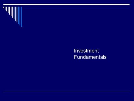 Investment Fundamentals. Introduction Simply saving will not result in financial success. You will need to invest in good times and bad. Successful investors.