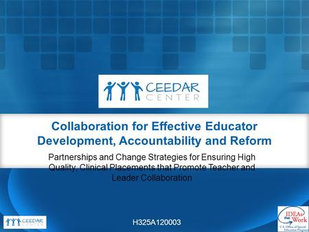 Partnerships and Change Strategies for Ensuring High Quality, Clinical Placements that Promote Teacher and Leader Collaboration Collaboration for Effective.