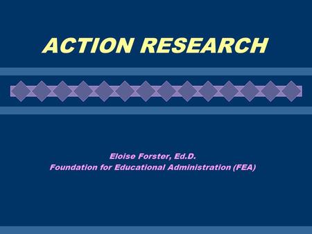 Eloise Forster, Ed.D. Foundation for Educational Administration (FEA)