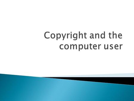  Copyright is the right of the creator of a work to control how that work is used.  The copyright holder may grant licences to certain people to use.