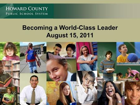 Becoming a World-Class Leader August 15, 2011 Linda Wise Chief Academic Officer.