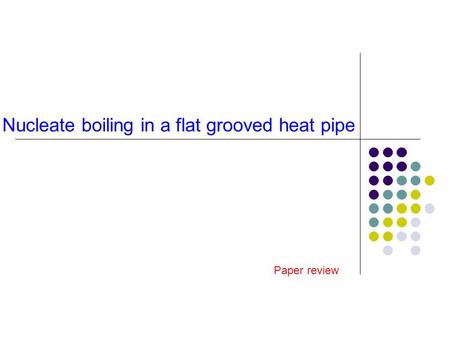 Nucleate boiling in a flat grooved heat pipe Paper review.