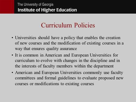 Curriculum Policies Universities should have a policy that enables the creation of new courses and the modification of existing courses in a way that ensures.