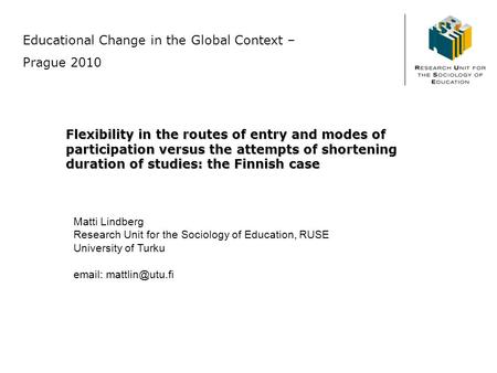 Flexibility in the routes of entry and modes of participation versus the attempts of shortening duration of studies: the Finnish case Educational Change.