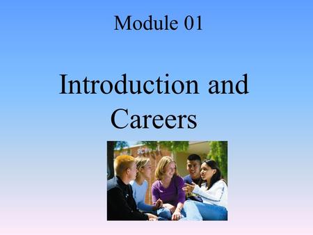 Introduction and Careers Module 01. The Definition of Psychology Module 1: Introduction and Careers.