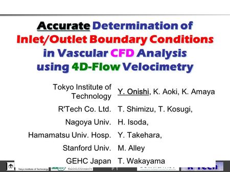 MRAClub 2012 Accurate Accurate Determination of Inlet/Outlet Boundary Conditions in Vascular CFD Analysis using 4D-Flow Velocimetry P. 1 Tokyo Institute.