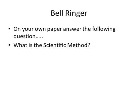 Bell Ringer On your own paper answer the following question…..