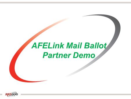 AFELink Mail Ballot Partner Demo. What is AFELink? AFELink automates sending and receiving AFEs / Mail Ballots and responses between operators and partners.