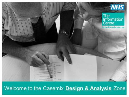 Welcome to the Casemix Design & Analysis Zone. The Code to Group Table is available to download from our website www.ic.nhs.uk/casemix/prepare Code to.