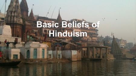 Basic Beliefs of Hinduism. Notice the title of the very bottom caste. Why do you think that title makes sense? Where would this person be placed in the.