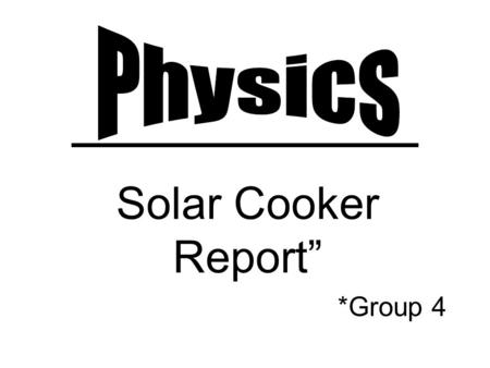 Solar Cooker Report” *Group 4. >Draft: Solar Cooker aluminium foil Plastic sheet Box Base Space Container.