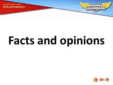Facts and opinions Comprehension Toolkit. Comprehension means understanding. The answers to some questions are easy to find, while the answers to others.