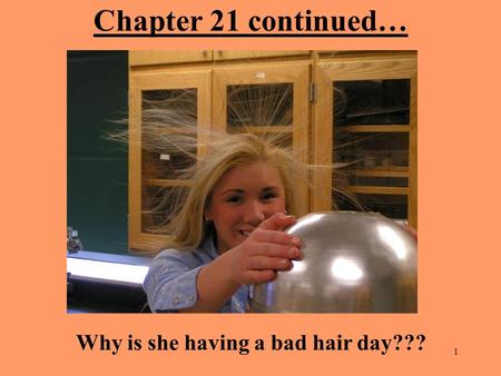 1 Chapter 21 continued… Why is she having a bad hair day???